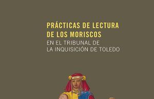 Nuevo libro saca a la luz la vida cotidiana e intima de los moriscos durante la época de la Inquisición