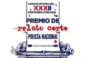 Convocado el XXXII certamen literario “Premio de Relato Corto Policía Nacional”