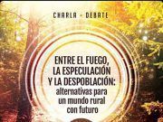 Charla-Debate: Entre el fuego, la especulación y la despoblación