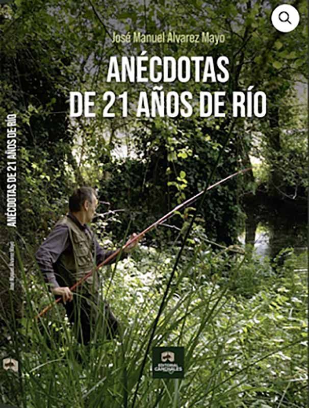 “Anécdotas de 21 años de río”: José Manuel Álvarez Mayo publica un libro que celebra una vida entregada a la pesca 1